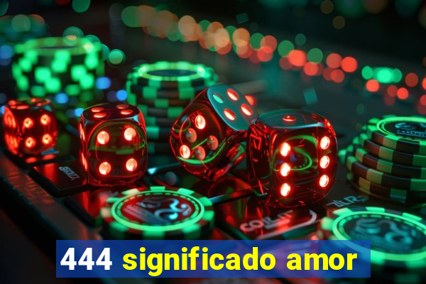 444 significado amor